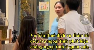Vợ bầu thuê dịch vụ thám tử điều tra ngoại tình và cái kết